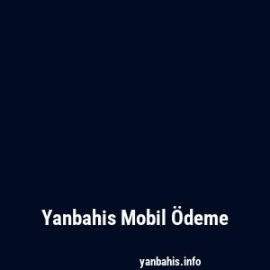 Yanbahis Mobil Ödeme