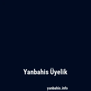 Yanbahis Üyelik
